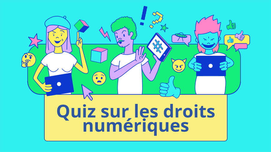 REPONDEZ AU QUIZ sur les droits et responsabilités numériques >>