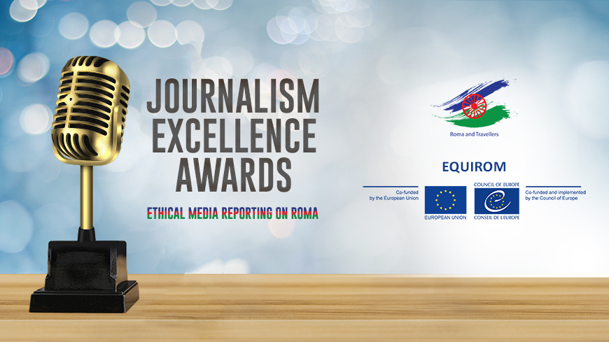 Journalism Excellence Awards - Ethical reporting on Roma and fight against racism and antigypsyism through the media