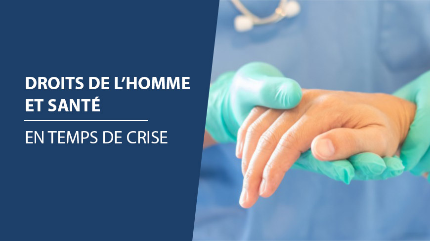 Journée mondiale de la Santé. Droits de l'Homme et santé en temps de crise