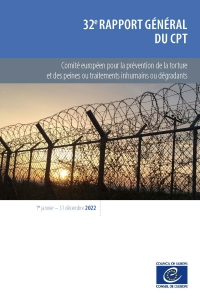 32e rapport général d'activités du CPT (2022) (comprenant un chapitre sur les éloignements forcés aux frontières)