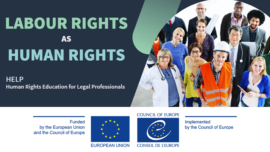 Updated HELP online course on Labour Rights, with new modules on the European Social Charter and on Trafficking in Human Beings for the Purpose of Labour Exploitation