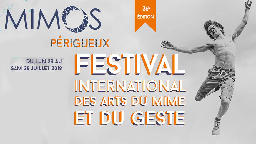 Mimos - Festival International des Arts du Mime et du Geste de Périgueux (Périgueux International Arts of Mime and Gesture Festival) – 36th MIMOS festival, 23 - 28 July 2018