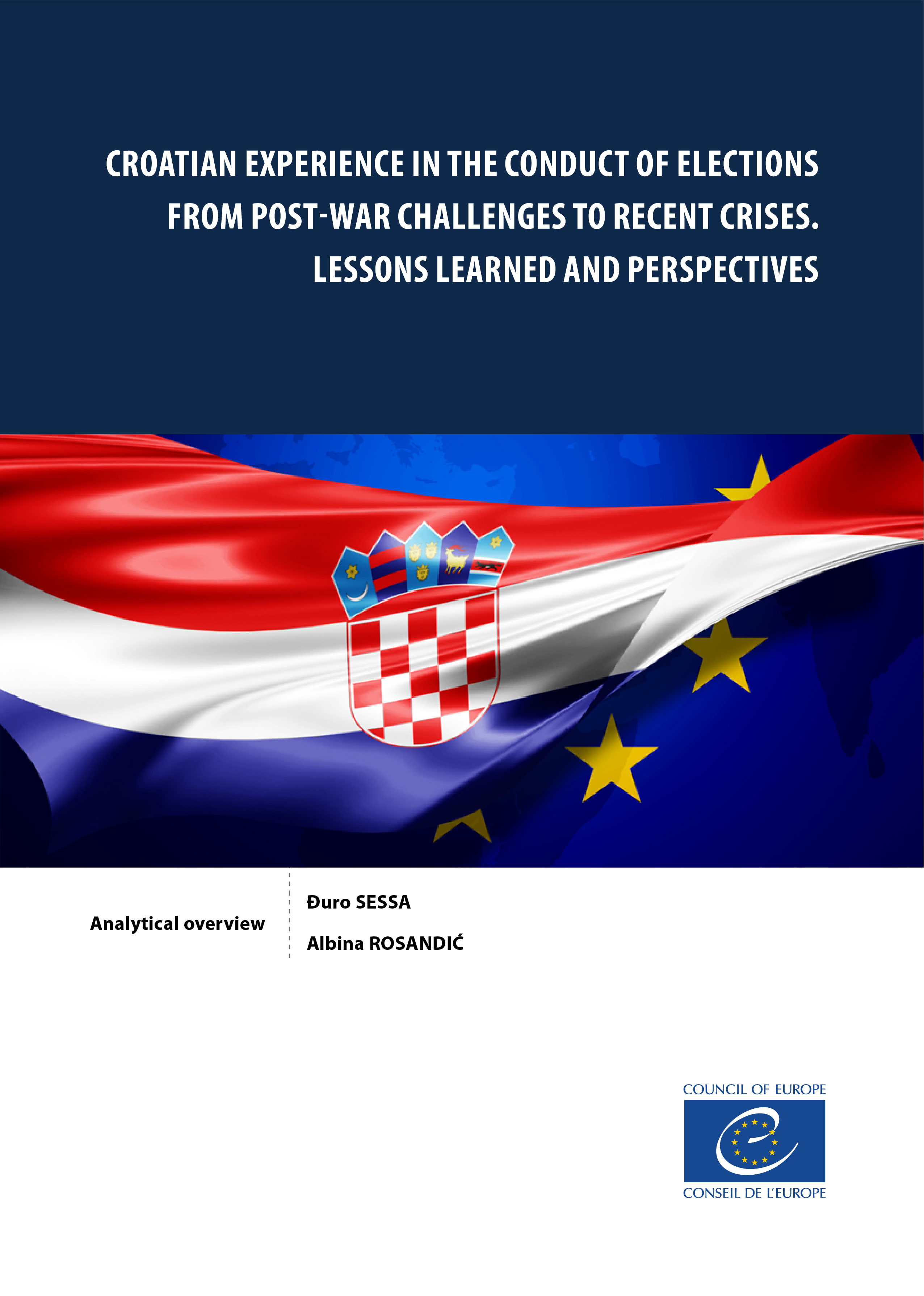 CROATIAN EXPERIENCE IN THE CONDUCT OF ELECTIONS FROM POST-WAR CHALLENGES TO RECENT CRISES. LESSONS LEARNED AND PERSPECTIVES